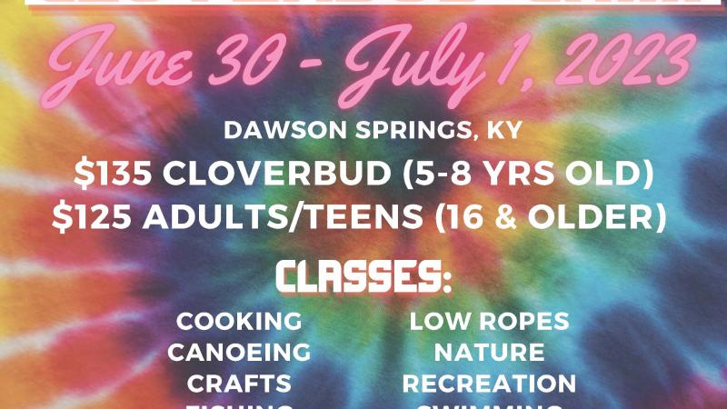Cloverbud Camp: June 30-July 1, 2023. The location is Dawson Springs, KY and the cost is $135 for Cloverbuds (5-8 years old) and $125 for Adults and teens (16 years old and up). The classes are cooking, canoeing, crafts, fishing, low ropes, nature, recreation, and swimming. Registration is due to your county extension office by May 17, 2023 and adults must have a background check with your county extension office.