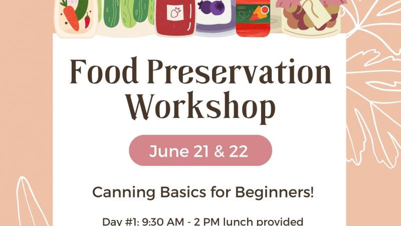 Food Preservation Workshop June 21 9:30-2 and June 22 9:30-3:30. Canning basics for beginners, lunch provided first day, registration $15 and due by June 15, Call 270 842 1681, 8 participant limit.